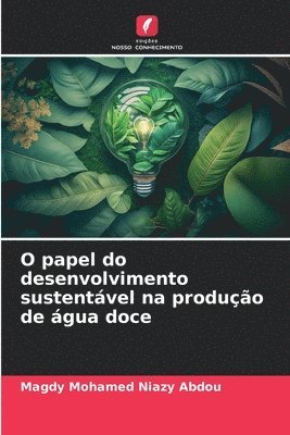 bokomslag O papel do desenvolvimento sustentvel na produo de gua doce