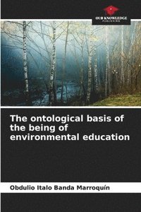 bokomslag The ontological basis of the being of environmental education