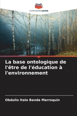 bokomslag La base ontologique de l'tre de l'ducation  l'environnement