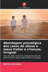bokomslag Abordagem psicolgica dos casos de abuso e maus tratos a crianas, Uruguai
