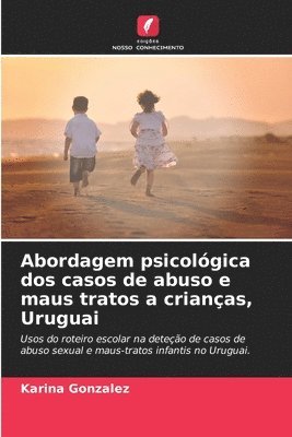 Abordagem psicolgica dos casos de abuso e maus tratos a crianas, Uruguai 1