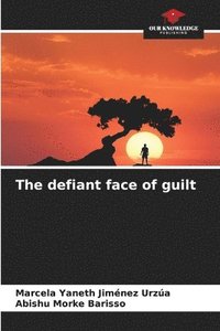 bokomslag The defiant face of guilt