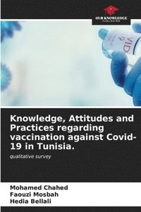 bokomslag Knowledge, Attitudes and Practices regarding vaccination against Covid-19 in Tunisia.