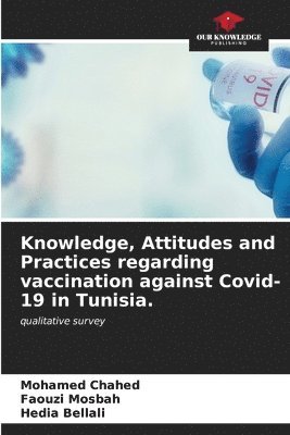 Knowledge, Attitudes and Practices regarding vaccination against Covid-19 in Tunisia. 1