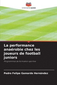 bokomslag La performance anarobie chez les joueurs de football juniors