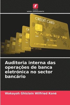 Auditoria interna das operaes de banca eletrnica no sector bancrio 1