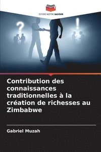 bokomslag Contribution des connaissances traditionnelles  la cration de richesses au Zimbabwe