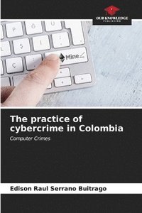 bokomslag The practice of cybercrime in Colombia