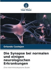 bokomslag Die Synapse bei normalen und einigen neurologischen Erkrankungen