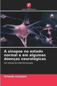 bokomslag A sinapse no estado normal e em algumas doenas neurolgicas