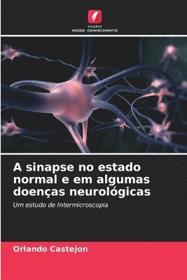 bokomslag A sinapse no estado normal e em algumas doenas neurolgicas