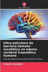 bokomslag Ultra-estrutura da barreira hemato-enceflica no edema cerebral traumtico humano