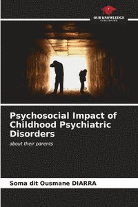 bokomslag Psychosocial Impact of Childhood Psychiatric Disorders