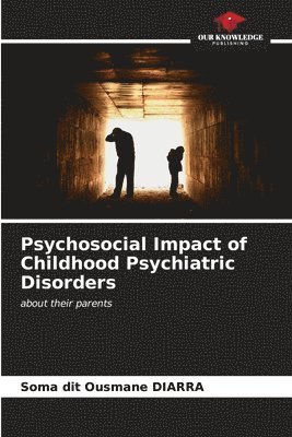 Psychosocial Impact of Childhood Psychiatric Disorders 1