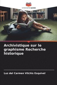 bokomslag Archivistique sur le graphisme Recherche historique