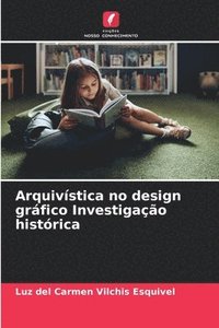 bokomslag Arquivstica no design grfico Investigao histrica