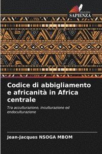 bokomslag Codice di abbigliamento e africanit in Africa centrale
