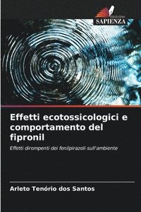 bokomslag Effetti ecotossicologici e comportamento del fipronil