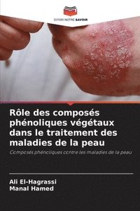 bokomslag Rle des composs phnoliques vgtaux dans le traitement des maladies de la peau