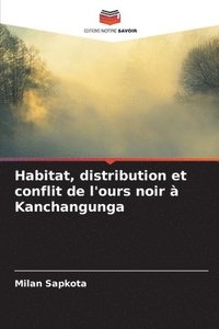 bokomslag Habitat, distribution et conflit de l'ours noir  Kanchangunga