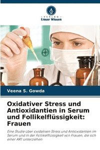 bokomslag Oxidativer Stress und Antioxidantien in Serum und Follikelflssigkeit