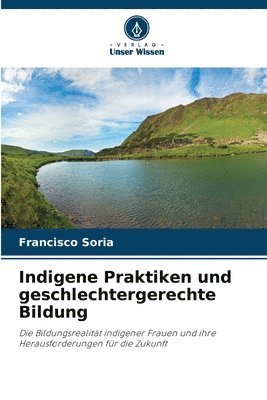 bokomslag Indigene Praktiken und geschlechtergerechte Bildung