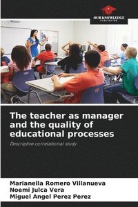 bokomslag The teacher as manager and the quality of educational processes