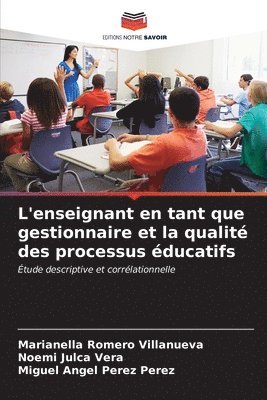 bokomslag L'enseignant en tant que gestionnaire et la qualit des processus ducatifs