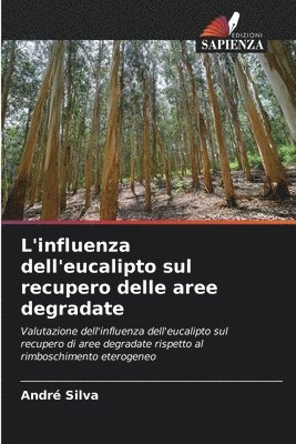 L'influenza dell'eucalipto sul recupero delle aree degradate 1