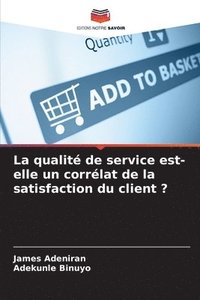 bokomslag La qualit de service est-elle un corrlat de la satisfaction du client ?