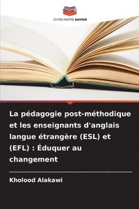 bokomslag La pdagogie post-mthodique et les enseignants d'anglais langue trangre (ESL) et (EFL)