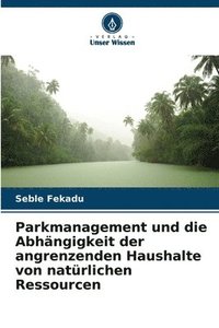 bokomslag Parkmanagement und die Abhngigkeit der angrenzenden Haushalte von natrlichen Ressourcen