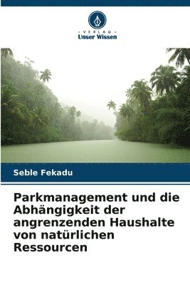 Parkmanagement und die Abhngigkeit der angrenzenden Haushalte von natrlichen Ressourcen 1