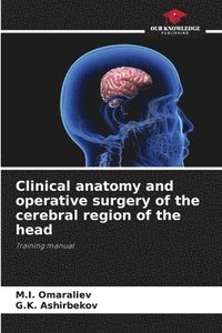 bokomslag Clinical anatomy and operative surgery of the cerebral region of the head