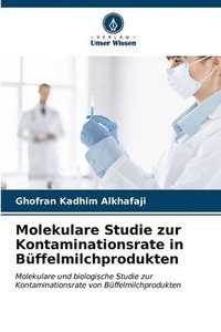 bokomslag Molekulare Studie zur Kontaminationsrate in Bffelmilchprodukten