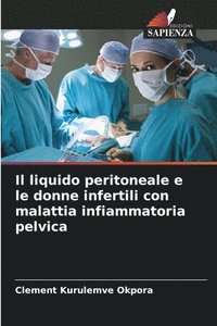 bokomslag Il liquido peritoneale e le donne infertili con malattia infiammatoria pelvica