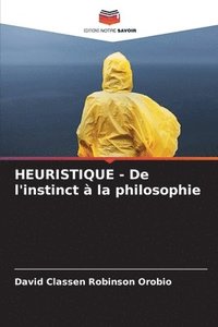 bokomslag HEURISTIQUE - De l'instinct  la philosophie