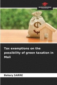 bokomslag Tax exemptions on the possibility of green taxation in Mali