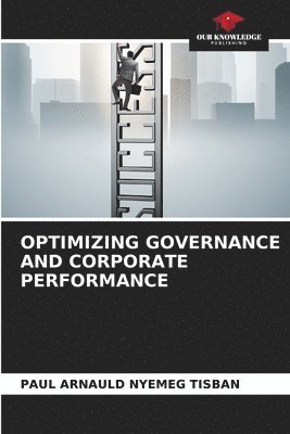 Optimizing Governance and Corporate Performance 1