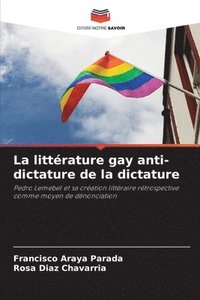 bokomslag La littrature gay anti-dictature de la dictature