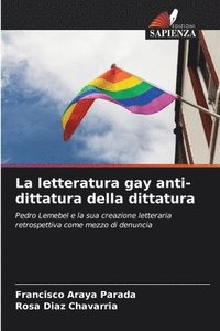 bokomslag La letteratura gay anti-dittatura della dittatura