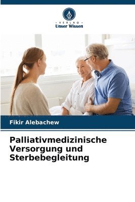 Palliativmedizinische Versorgung und Sterbebegleitung 1