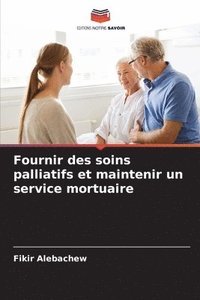 bokomslag Fournir des soins palliatifs et maintenir un service mortuaire