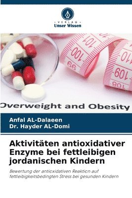 Aktivitten antioxidativer Enzyme bei fettleibigen jordanischen Kindern 1