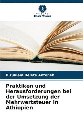 bokomslag Praktiken und Herausforderungen bei der Umsetzung der Mehrwertsteuer in thiopien