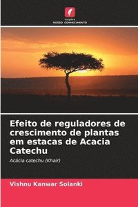 bokomslag Efeito de reguladores de crescimento de plantas em estacas de Acacia Catechu