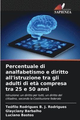 Percentuale di analfabetismo e diritto all'istruzione tra gli adulti di et compresa tra 25 e 50 anni 1