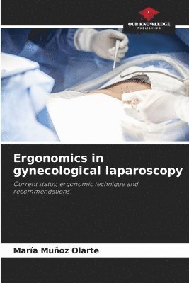 Ergonomics in gynecological laparoscopy 1
