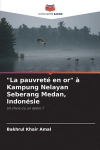 bokomslag &quot;La pauvret en or&quot;  Kampung Nelayan Seberang Medan, Indonsie