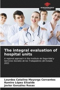 bokomslag The integral evaluation of hospital units